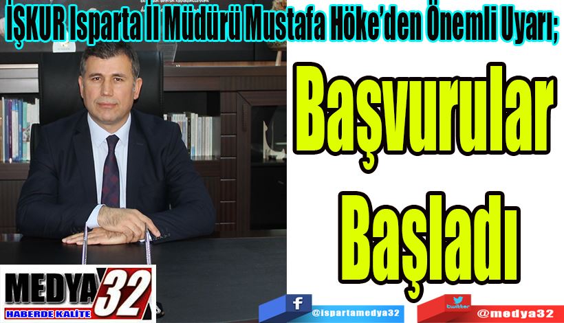 İŞKUR Isparta İl Müdürü Mustafa Höke’den Önemli Uyarı;  Başvurular  Başladı 