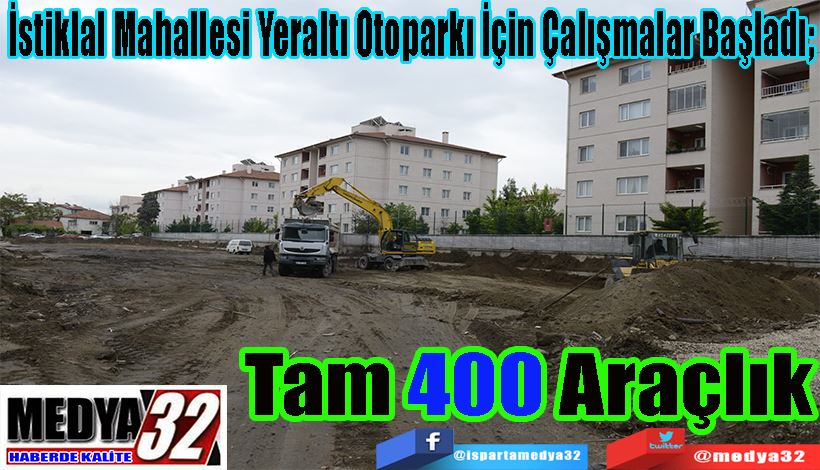 İstiklal Mahallesi Yeraltı Otoparkı İçin Çalışmalar Başladı;  Tam 400 Araçlık