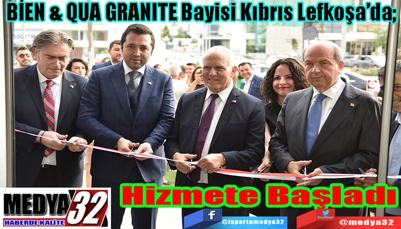 BİEN & QUA GRANITE Bayisi Kıbrıs Lefkoşa’da;  Hizmete Başladı 