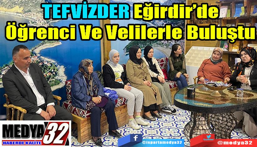 TEFVİZDER Eğirdir’de Öğrenci Ve Velilerle Buluştu