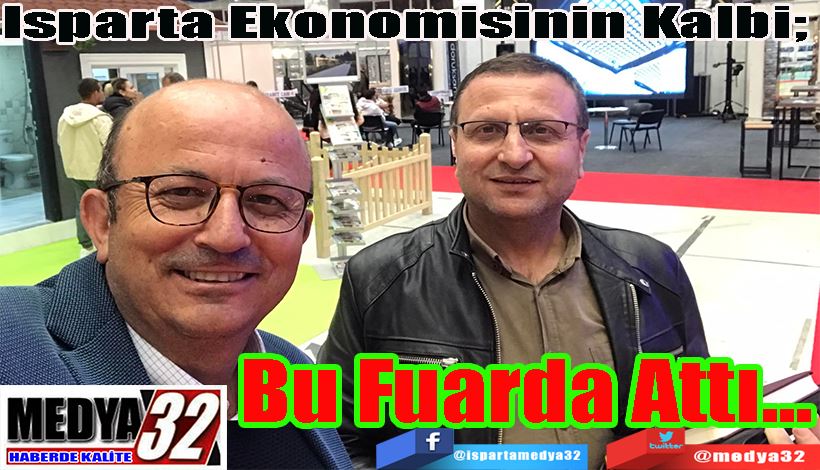 Isparta Ekonomisinin Kalbi;  Bu Fuarda  Attı…