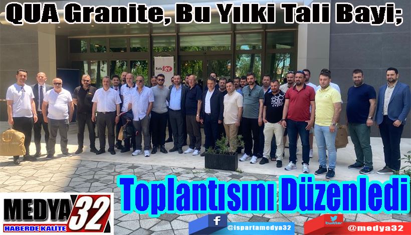 QUA Granite, Bu Yılki Tali Bayi;   Toplantısını Düzenledi 