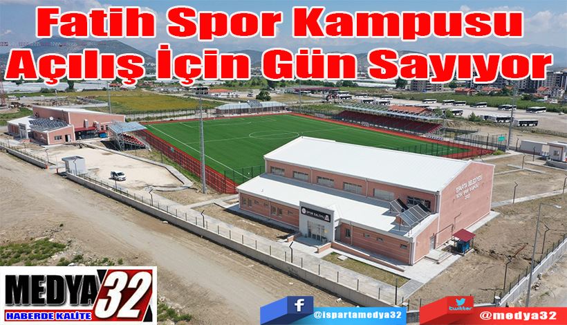 Fatih Spor Kampusu  Açılış İçin Gün Sayıyor 