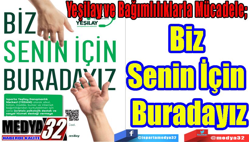 Yeşilay ve Bağımlılıklarla Mücadele;  Biz  Senin İçin  Buradayız 