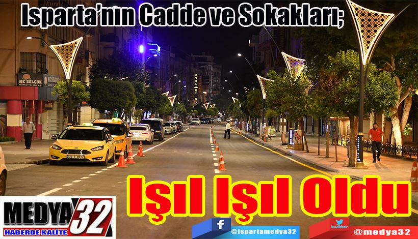 Isparta’nın Cadde ve Sokakları;  Işıl Işıl Oldu 