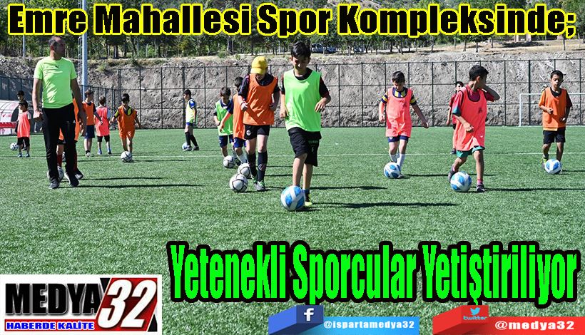 Emre Mahallesi Spor Kompleksinde;  Yetenekli Sporcular Yetiştiriliyor 