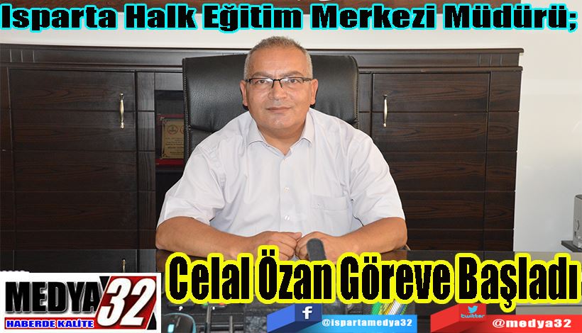 Isparta Halk Eğitim Merkezi Müdürü;  Celal Özan Göreve Başladı 