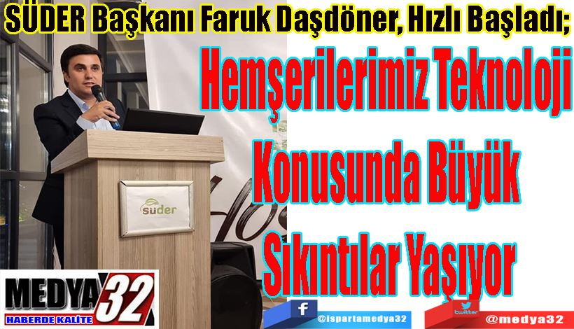 SÜDER Başkanı Faruk Daşdöner, Hızlı Başladı;  Hemşerilerimiz Teknoloji  Konusunda Büyük  Sıkıntılar Yaşıyor