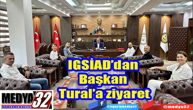 IGSİAD’dan Başkan  Tural’a ziyaret 