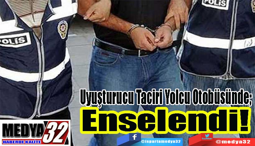 Uyuşturucu Taciri Yolcu Otobüsünde;  Enselendi! 