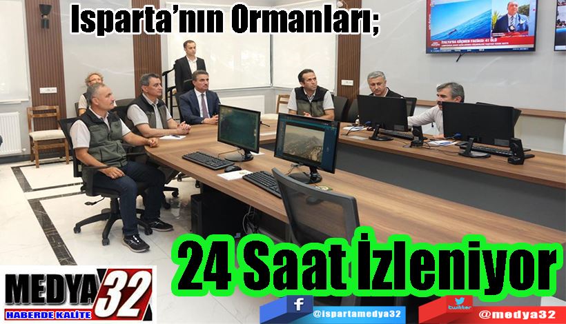 Isparta’nın Ormanları;  24 Saat İzleniyor