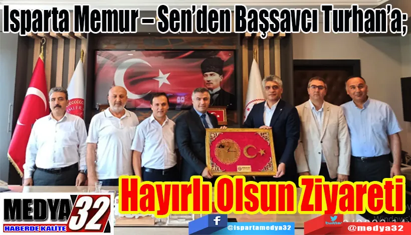 Isparta Memur – Sen’den Başsavcı Turhan’a;  Hayırlı Olsun Ziyareti