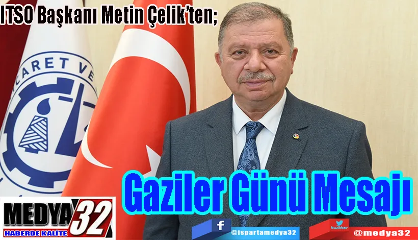 ITSO Başkanı Metin Çelik’ten;  Gaziler  Günü Mesajı