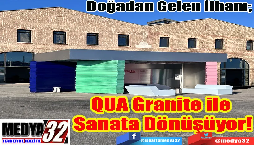 Doğadan Gelen İlham; QUA Granite ile  Sanata Dönüşüyor!