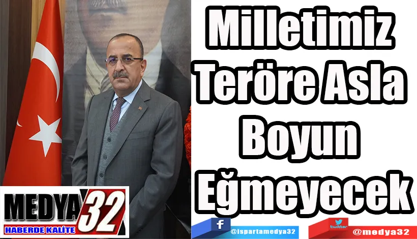 Milletimiz Teröre Asla  Boyun Eğmeyecek