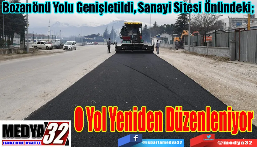 Bozanönü Yolu Genişletildi, Sanayi Sitesi Önündeki;  O Yol Yeniden Düzenleniyor 