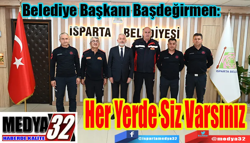 Belediye Başkanı Başdeğirmen:  Her Yerde Siz Varsınız