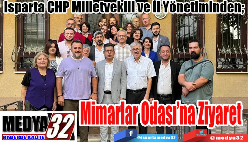 Isparta CHP Milletvekili ve İl Yönetiminden;  Mimarlar Odası’na Ziyaret 