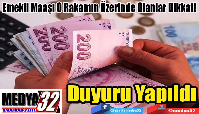 Emekli Maaşı O Rakamın Üzerinde Olanlar Dikkat!  Duyuru Yapıldı