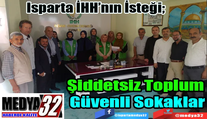 Isparta İHH’nın İsteği;  Şiddetsiz Toplum  Güvenli Sokaklar 