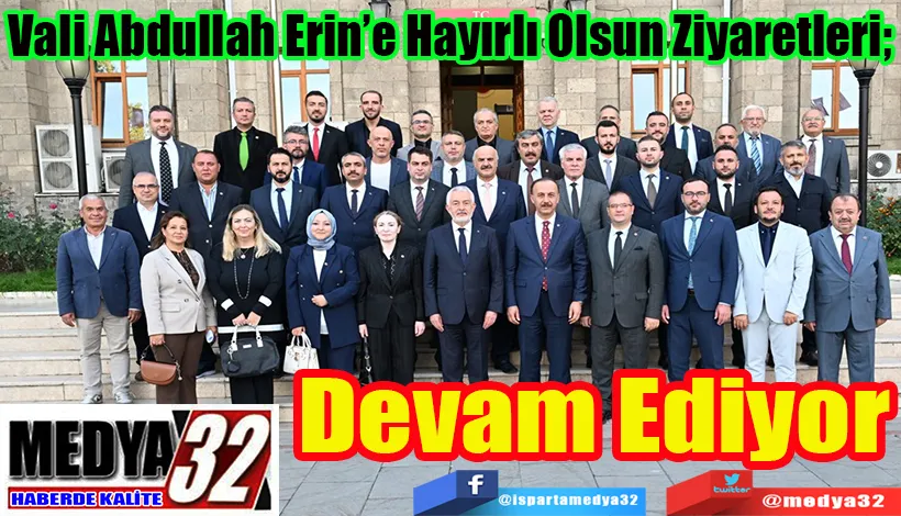 Vali Abdullah Erin’e Hayırlı Olsun Ziyaretleri;  Devam Ediyor