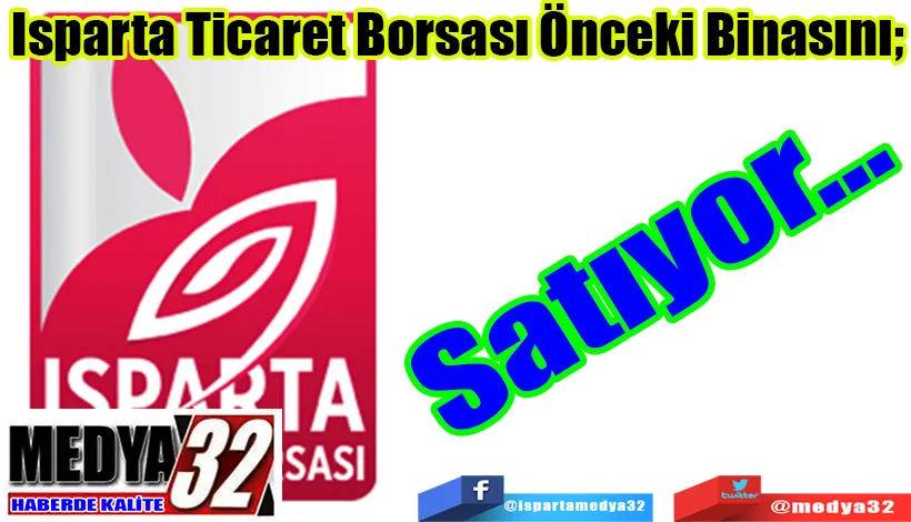 Isparta Ticaret Borsası Eski Binasını;  Satıyor… 