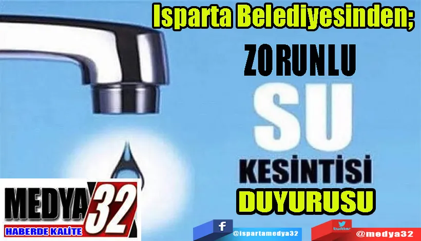 Isparta Belediyesi’nden ‘Zorunlu’ Su Kesintisi Duyurusu;  O Mahallelerde Sular Kesilecek! 