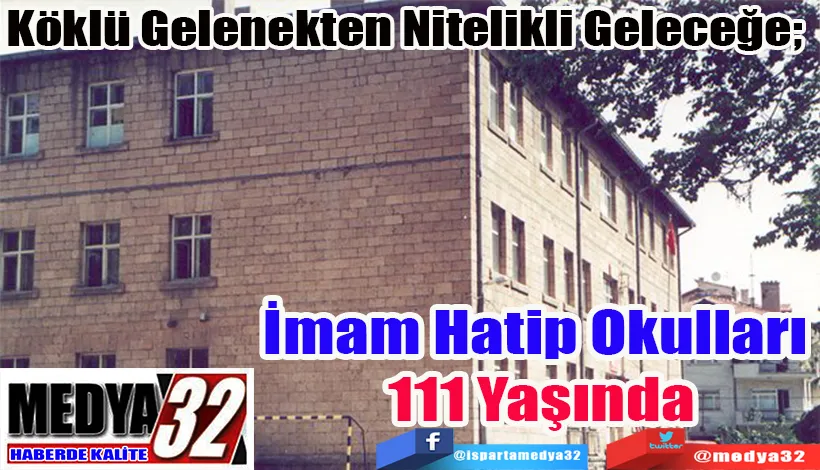 Köklü Gelenekten Nitelikli Geleceğe;  İmam Hatip  Okulları  111 Yaşında