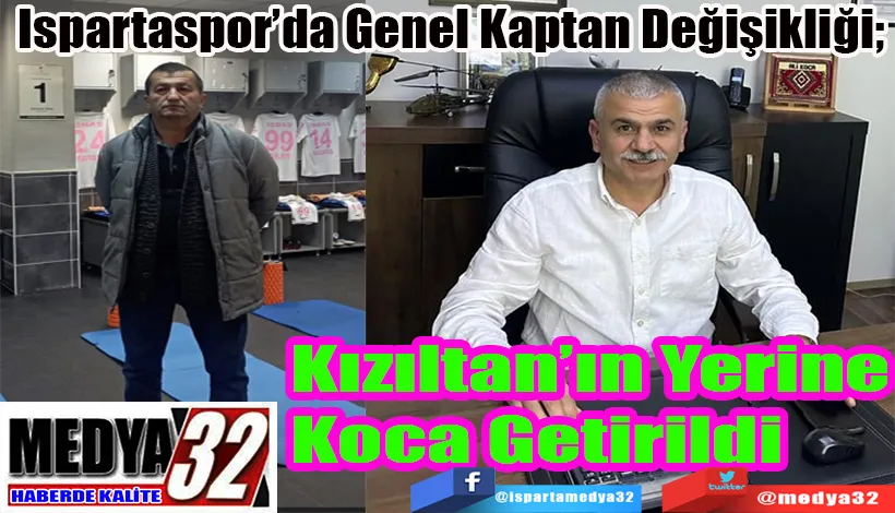 Ispartaspor’da Genel Kaptan Değişikliği;  Kızıltan’ın Yerine  Koca Getirildi 