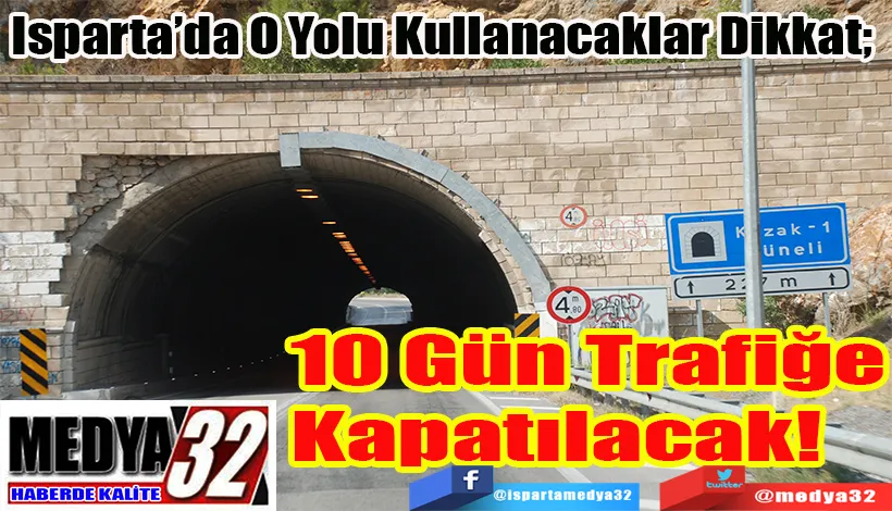 Isparta’da O Yolu Kullanacaklar Dikkat;  10 Gün Trafiğe Kapatılacak! 