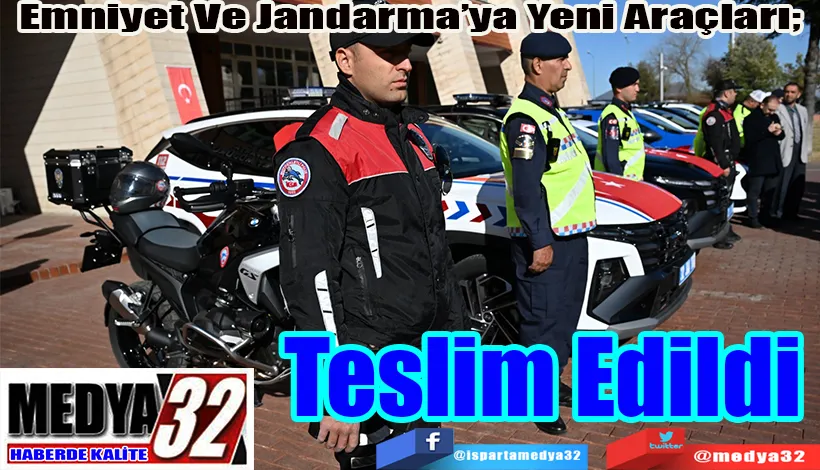 Emniyet Ve Jandarma’ya Yeni Araçları;  Teslim Edildi