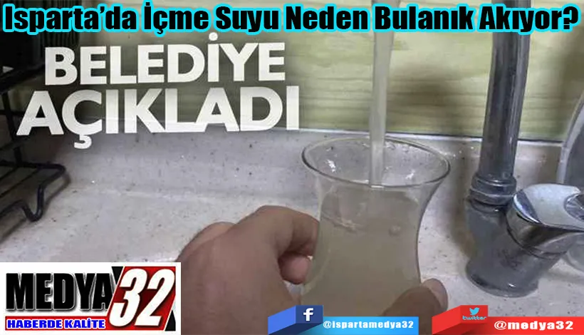 Isparta’da İçme Suyu Neden Bulanık Akıyor?  Belediye’den Açıklama Geldi 