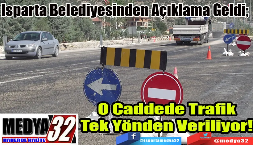 Isparta Belediyesinden Açıklama Geldi;  O Caddede Trafik Tek Yönden Veriliyor! 