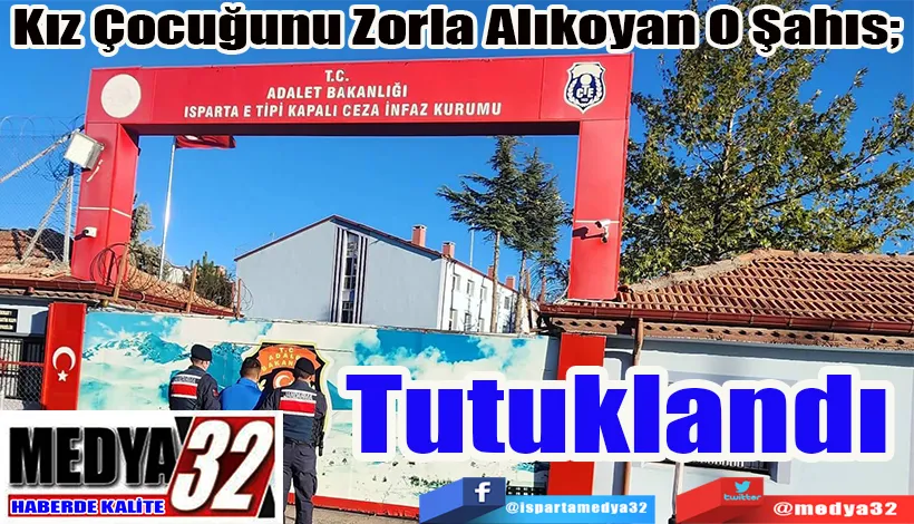 Kız Çocuğunu Zorla Alıkoyan O Şahıs;  Tutuklandı