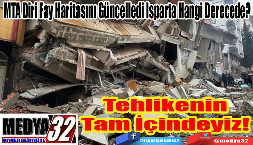 MTA Diri Fay Haritasını Güncelledi Isparta Hangi Derecede? Tehlikenin Tam İçindeyiz! 