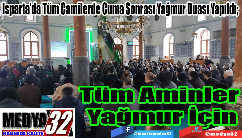 Isparta’da Tüm Camilerde Cuma Sonrası Yağmur Duası Yapıldı;  Tüm Aminler  Yağmur İçin…