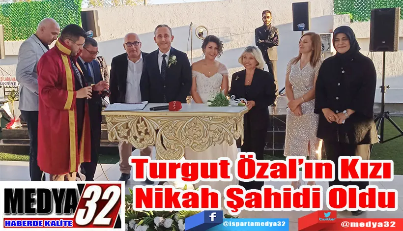 Turgut Özal’ın Kızı  Nikah Şahidi Oldu 