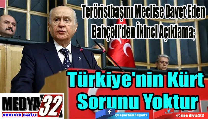 Teröristbaşını Meclise Davet Eden Bahçeli’den İkinci Açıklama;  Türkiye