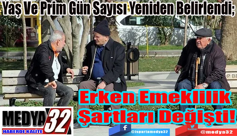 Yaş Ve Prim Gün Sayısı Yeniden Belirlendi;  Erken Emeklilik  Şartları Değişti! 