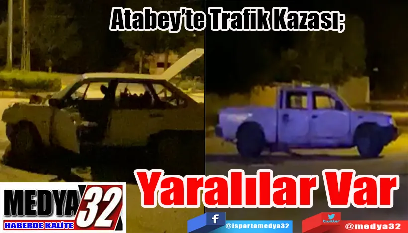 Atabey’te Trafik Kazası;  Yaralılar Var 