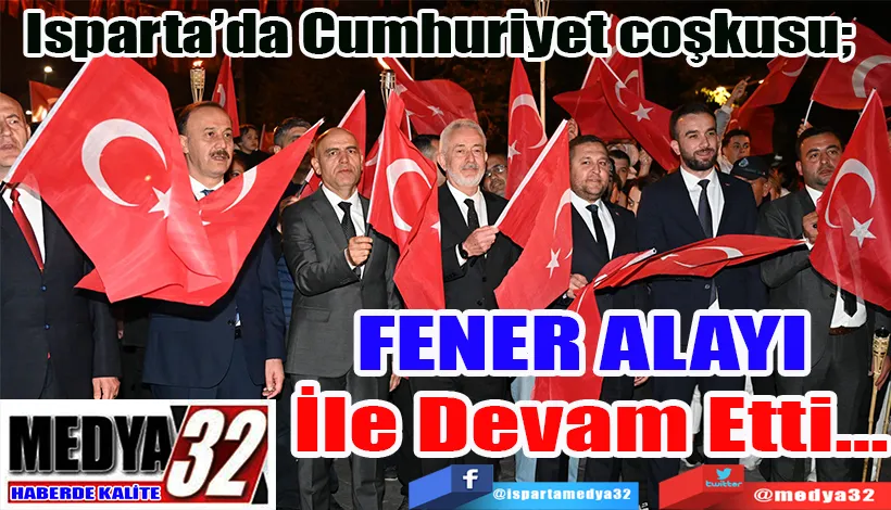 Isparta’da Cumhuriyet coşkusu;  FENER ALAYI  İle Devam Etti…