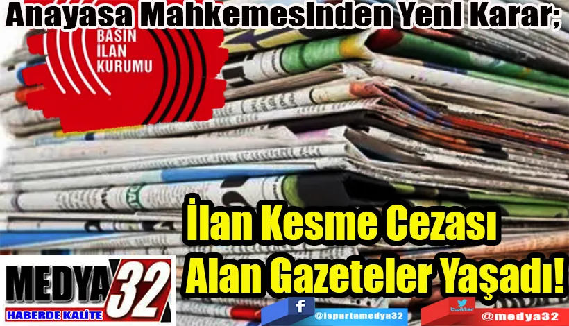 Anayasa Mahkemesinden Yeni Karar;  İlan Kesme Cezası  Alan Gazeteler Yaşadı!