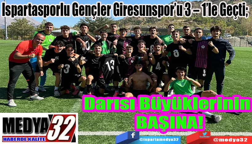 Ispartasporlu Gençler Giresunspor’u 3 – 1’le Geçti;  Darısı Büyüklerinin Başına! 