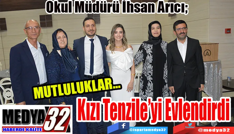 Okul Müdürü İhsan Arıcı;   Kızı Tenzile’yi Evlendirdi