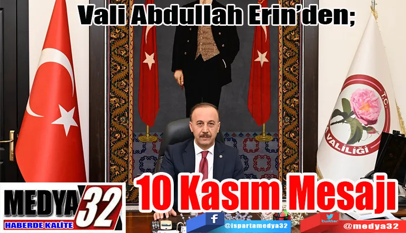 Vali Abdullah Erin’den;  10 Kasım Mesajı 