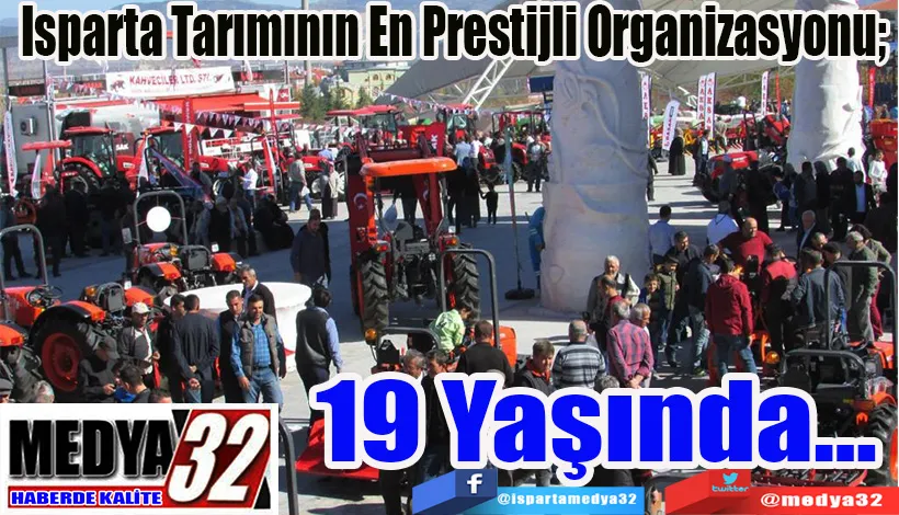 Isparta Tarımının En Prestijli Organizasyonu;  19 Yaşında…