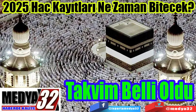 2025 Hac Kayıtları Ne Zaman Bitecek? Takvim Belli Oldu: