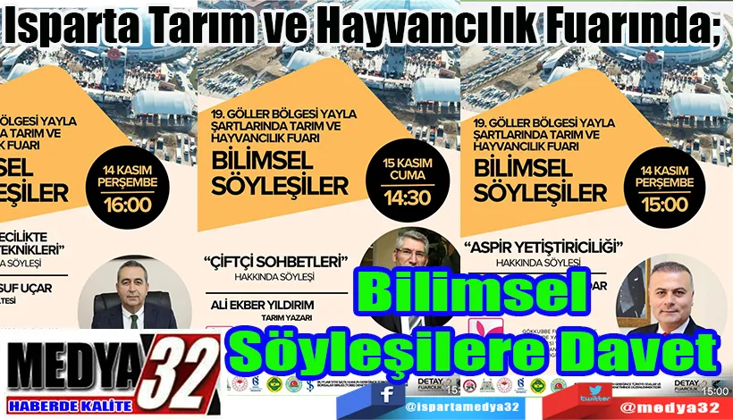 Isparta Tarım ve Hayvancılık Fuarında;  Bilimsel Söyleşilere Davet 