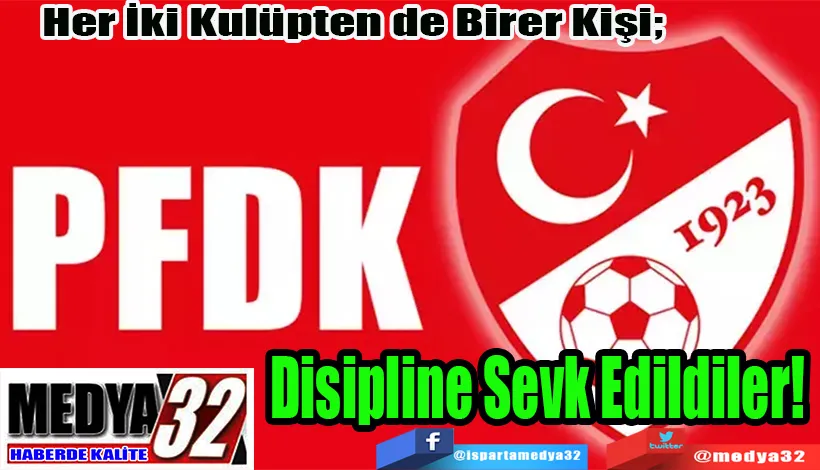 Her İki Kulüpten de Birer Kişi;  Disipline Sevk Edildiler! 