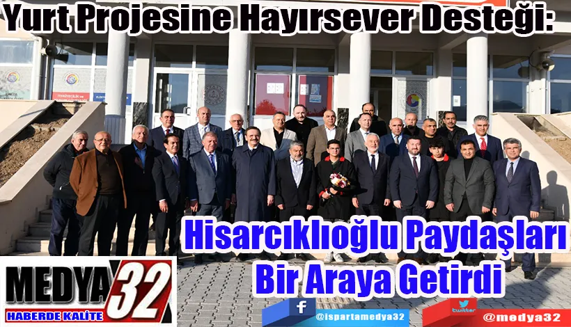 Yurt Projesine Hayırsever Desteği:  Hisarcıklıoğlu Paydaşları  Bir Araya Getirdi